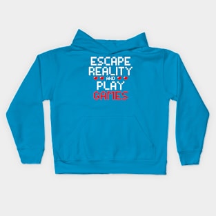 Escape reality & play games, Gamer, Gaming gift idea Kids Hoodie